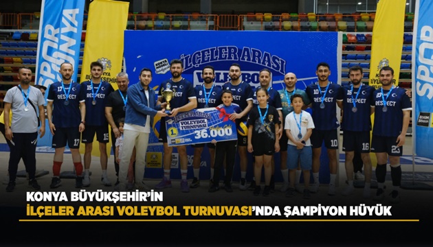 KONYA BÜYÜKŞEHİR’İN İLÇELER ARASI VOLEYBOL TURNUVASI’NDA ŞAMPİYON HÜYÜK