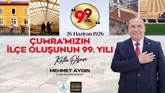 Çumra Belediye Başkanı Mehmet Aydın’dan, Çumra’nın İlçe Oluşunun 99. Yılı Mesajı