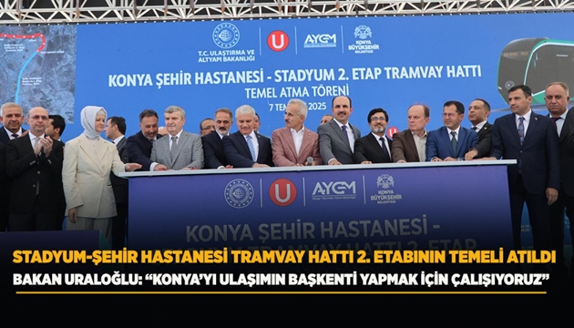 STADYUM-ŞEHİR HASTANESİ TRAMVAY HATTI 2. ETABININ TEMELİ ATILDI