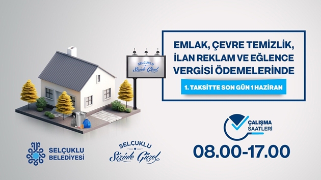 SELÇUKLU BELEDİYESİ’NDEN VATANDAŞLARA  EMLAK VE ÇEVRE TEMİZLİK VERGİSİ HATIRLATMASI 